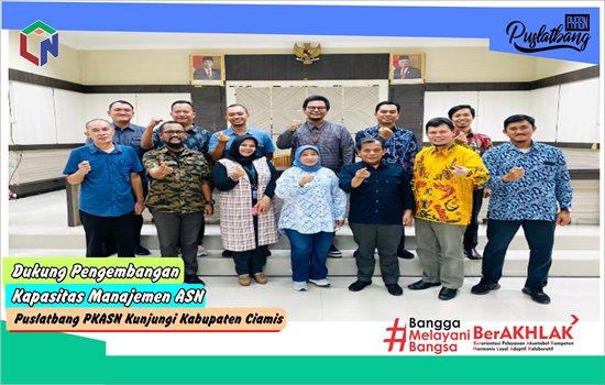 Dukung Pengembangan Kapasitas Manajemen ASN: Puslatbang PKASN Kunjungi Kabupaten Ciamis.