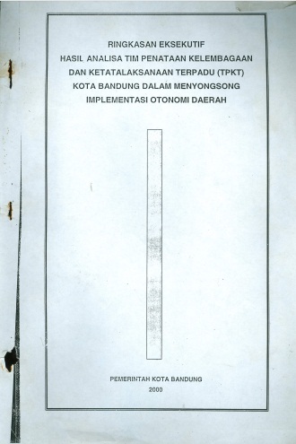 Ringkasan Eksekutif Hasil Analisa Tim Penataan Kelembagaan dan Ketatalaksanaan Terpadu Kota Bandung dalam Mengongsong Implentasi Otonomi Daerah
