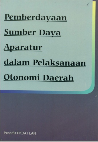 Pemberdayaan Sumber Daya Aparatur Dalam Pelaksanaan Otonomi Daerah