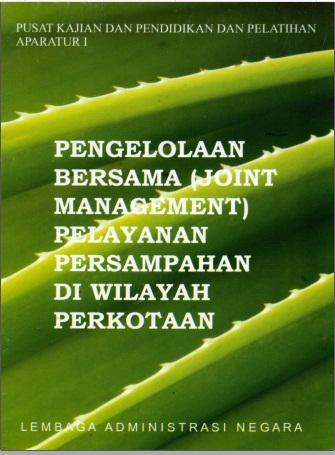 Pengelolaan Bersama (Joint Management) Pelayanan Persampahan Di Wilayah Perkotaan