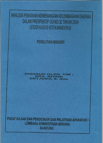Analisis Penataan Kewenangan Kelembagaan Daerah dalam Prespektif UU No. 32 Tahun 2004 (Studi Kasus Kota Bandung)