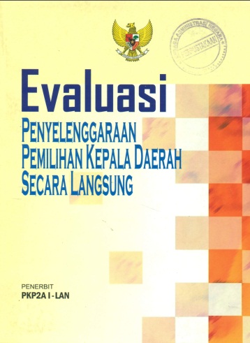 Evaluasi Penyelenggaraan Pemilihan Kepala Daerah Secara Langsung
