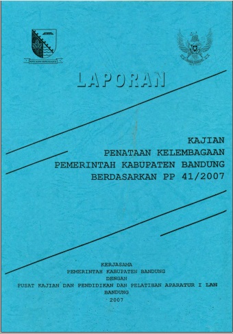 Laporan Kajian Penataan Kelembagaan Pemerintah Kabupaten Bandung Berdasarkan PP 41/2007