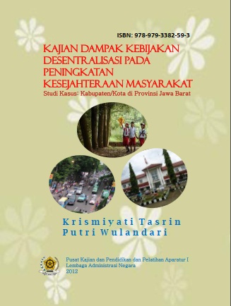 Kajian Dampak Kebijakan Desentralisasi pada Peningkatan Kesejahteraan Masyarakat; Studi Kasus Kabupaten/Kota di Provinsi Jawa Barat