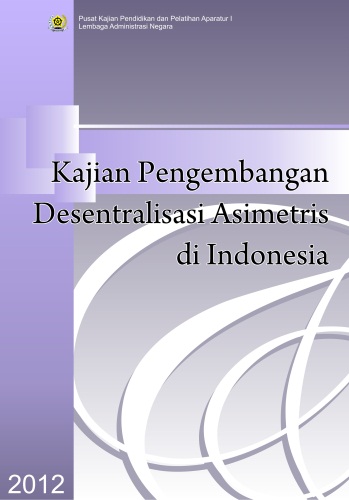Kajian Pengembangan Desentralisasi Asimetris Di Indonesia