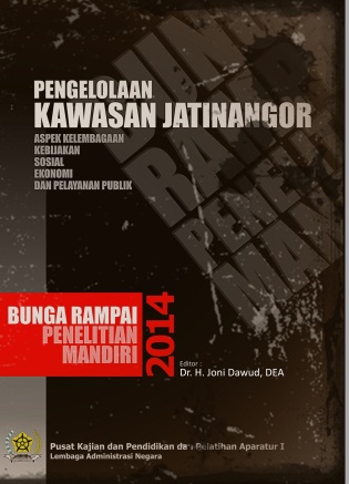Pengelolaan Kawasan Jatinangor; Aspek Kelembagaan, Kebijakan, Sosial, Ekonomi Dan Pelayanan Publik (Bunga Rampai Penelitian Mandiri 2014)