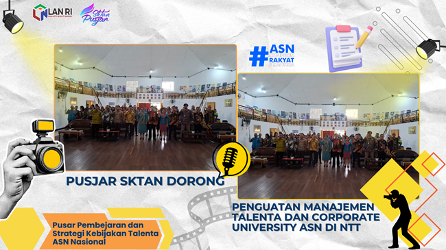 Pusjar SKTAN Dorong Penguatan Manajemen Talenta dan Corporate University ASN di NTT, Kamis 30 Oktober 2025