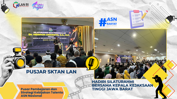 Pusjar SKTAN LAN Hadiri Silaturahmi Bersama Kepala Kejaksaan Tinggi Jawa Barat